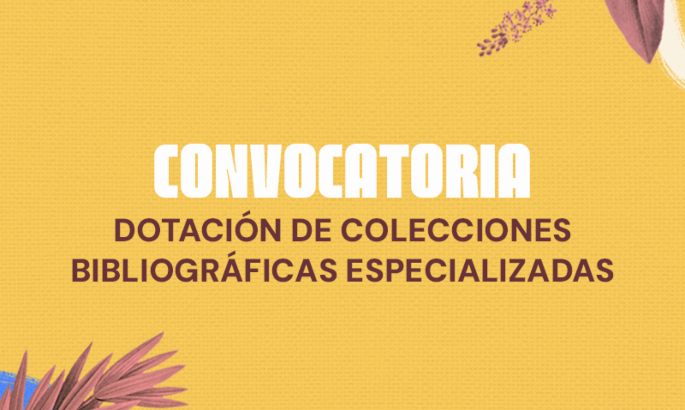 Participe en la Convocatoria para la dotación de colecciones bibliográficas especializadas 2025